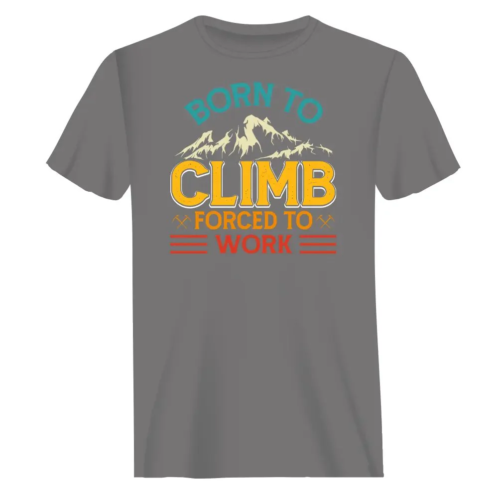 Outdoorzees Climbing Born To Climb Forced To Work Man T-Shirt - Image 2
