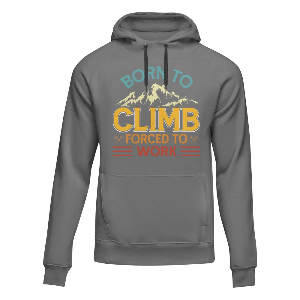 Outdoorzees Climbing Born To Climb Forced To Work Unisex Hoodie