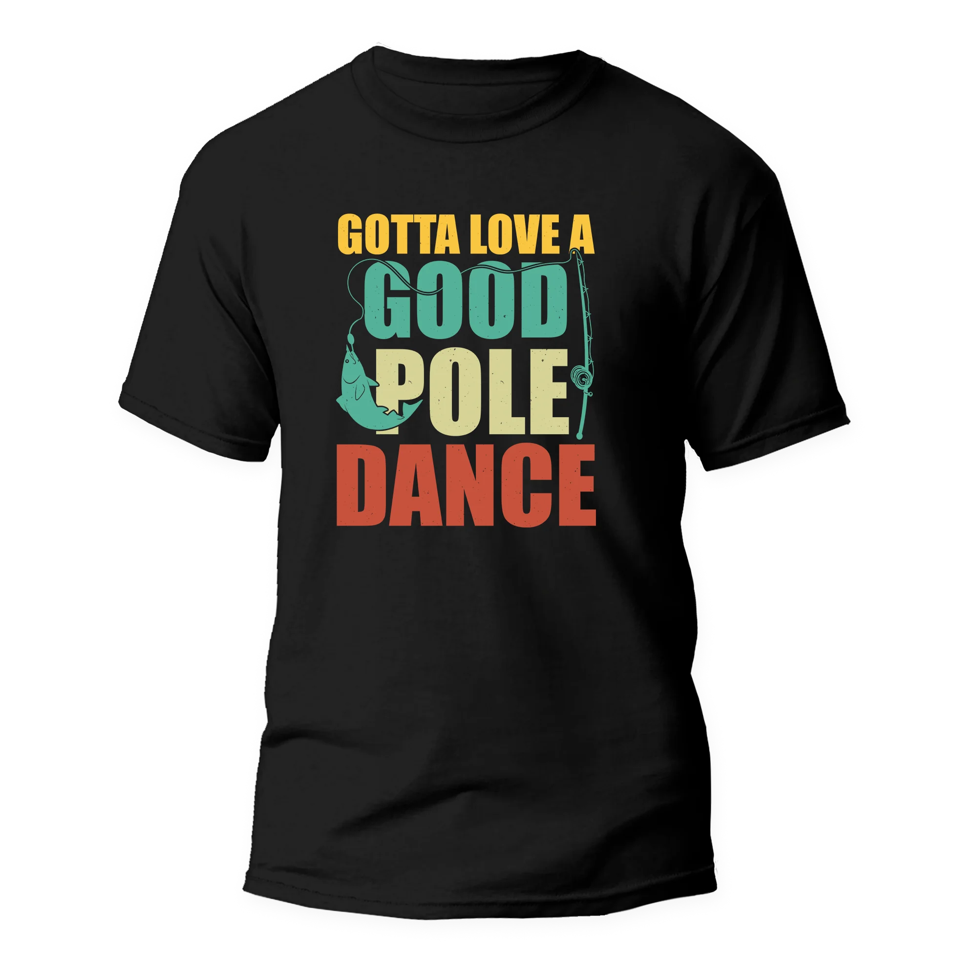 Outdoorzees Gotta Love A Good Pole Dance Man T-Shirt