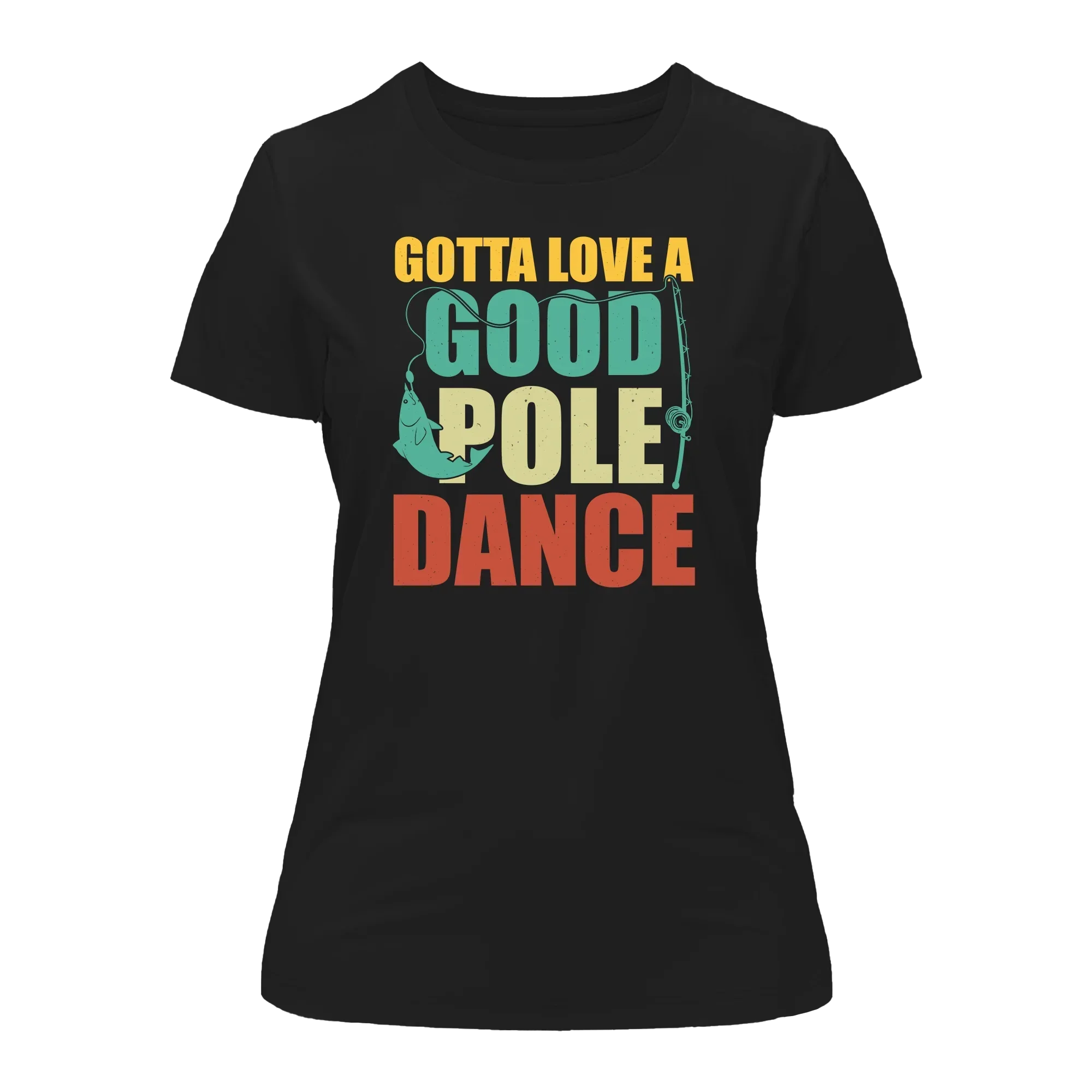 Outdoorzees Gotta Love A Good Pole Dance T-Shirt for Women