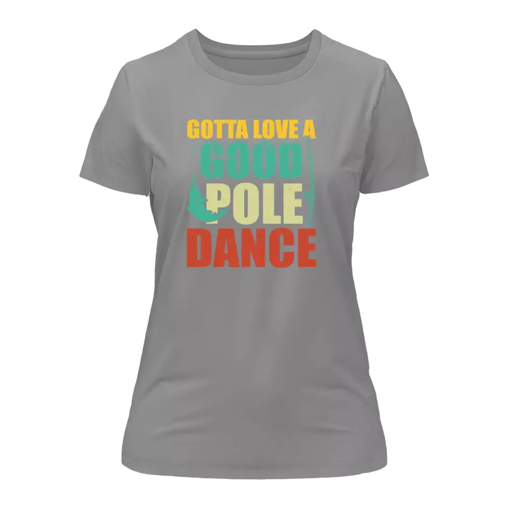 Outdoorzees Gotta Love A Good Pole Dance T-Shirt for Women - Image 2