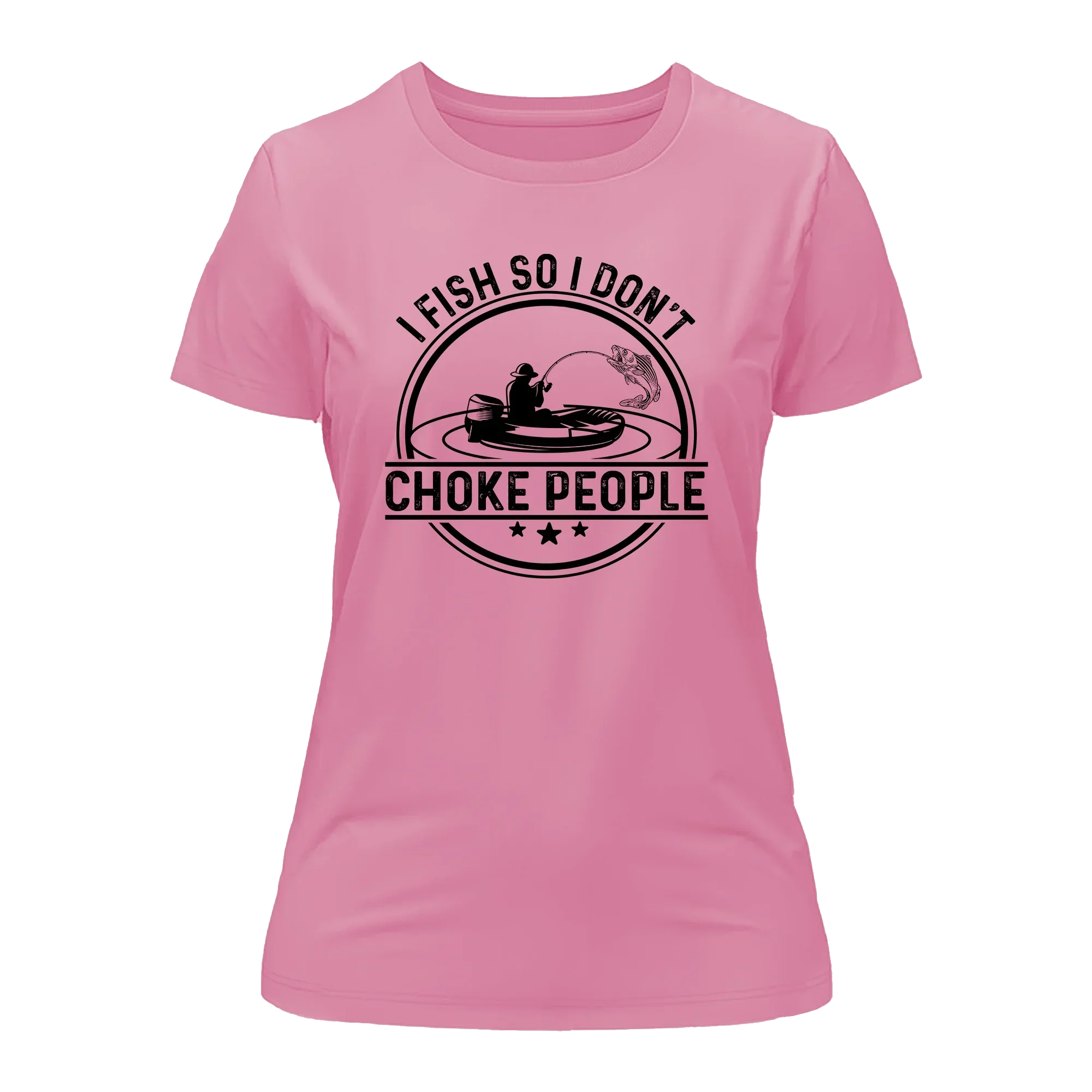 Outdoorzees I Fish So I Don't Choke People v2 T-Shirt for Women