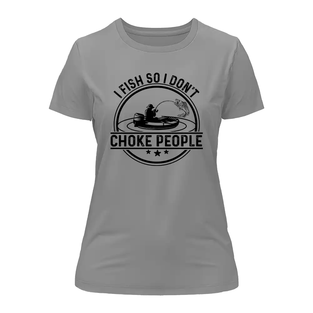 Outdoorzees I Fish So I Don't Choke People v2 T-Shirt for Women - Image 3
