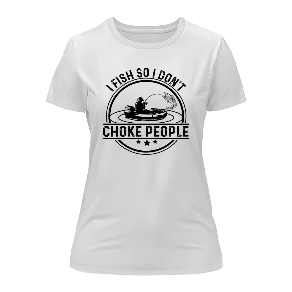Outdoorzees I Fish So I Don't Choke People v2 T-Shirt for Women - Image 4